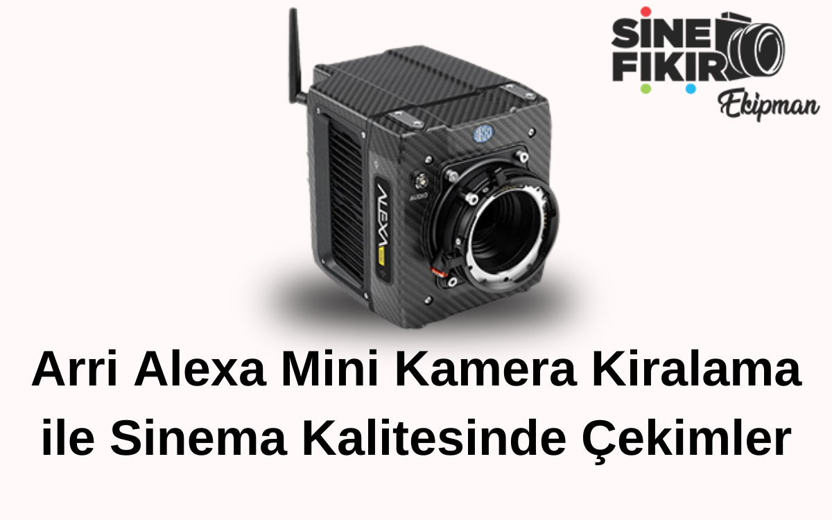 Arri Alexa Mini kamera ile sinema kalitesinde çekim yapma imkanı sunan profesyonel ekipman kiralama hizmeti.