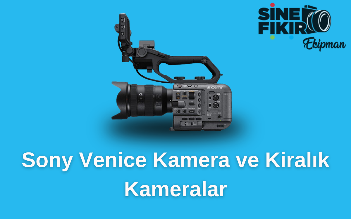Profesyonel çekimler için Sony Venice kamera kiralama seçenekleri ve fiyatları hakkında detaylı bilgi.